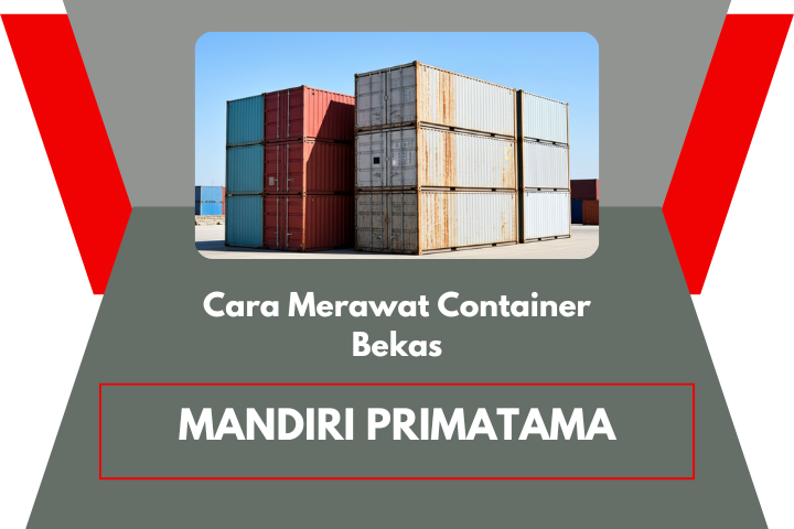 Cara merawat container bekas
