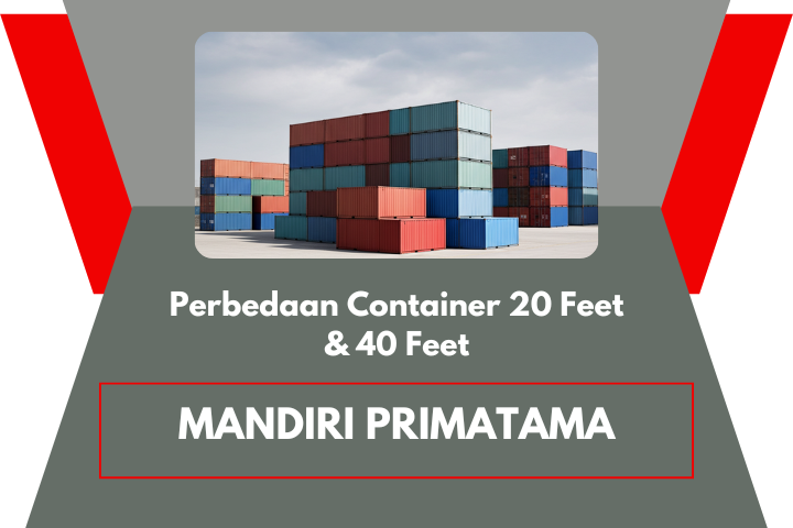 Perbedaan Container 20 Feet & 40 Feet